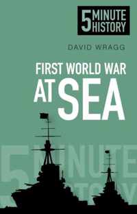 First World War At Sea: 5 Minute History