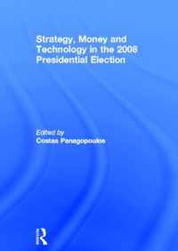 Strategy, Money and Technology in the 2008 Presidential Election