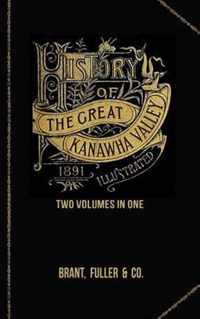 History of the Great Kanawha Valley. Two Volumes in One