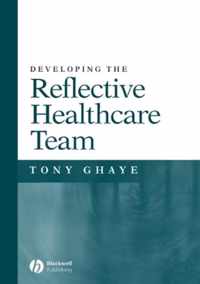 Developing the Reflective Healthcare Team