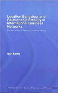 Location Behaviour and Relationship Stability in International Business Networks