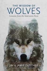 The Wisdom of Wolves Lessons from the Sawtooth Pack