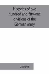 Histories of two hundred and fifty-one divisions of the German army which participated in the war (1914-1918)