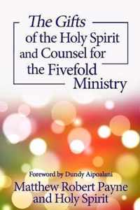 The Gifts of the Holy Spirit and Counsel for the Fivefold Ministry