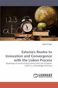 Estonia's Routes to Innovation and Convergence with the Lisbon Process