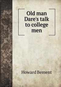Old man Dare's talk to college men