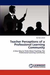 Teacher Perceptions of a Professional Learning Community