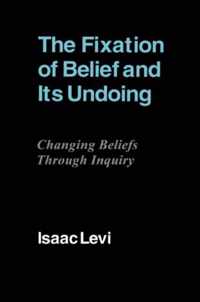 The Fixation of Belief and its Undoing