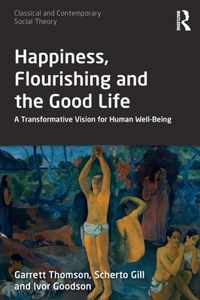 Happiness, Flourishing and the Good Life