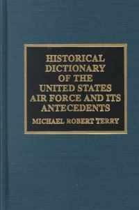 Historical Dictionary of the United States Air Force and Its Antecedents