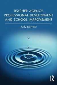 Teacher Agency, Professional Development and School Improvement