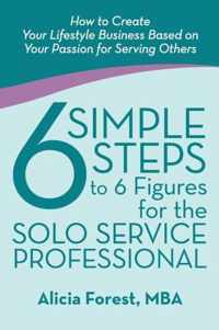 6 Simple Steps to 6 Figures for the Solo Service Professional