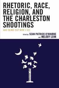 Rhetoric, Race, Religion, and the Charleston Shootings