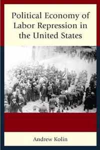 Political Economy of Labor Repression in the United States