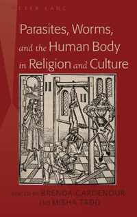 Parasites, Worms, and the Human Body in Religion and Culture