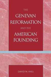 The Genevan Reformation and the American Founding