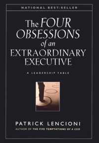 The Four Obsessions of an Extraordinary Executive: The Four Disciplines at the Heart of Making Any Organization World Class