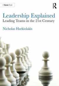 Leadership Explained: Leading Teams in the 21st Century