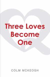 Three Loves Become One