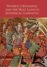 Women, Crusading and the Holy Land in Historical Narrative