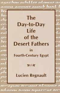 The Day-to-Day Life of the Desert Fathers In Fourth-Century Egypt