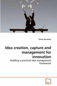 Idea creation, capture and management for innovation