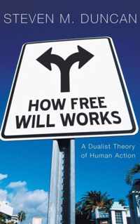 How Free Will Works