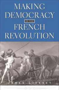 Making Democracy in the French Revolution