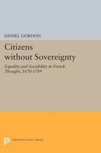 Citizens without Sovereignty - Equality and Sociability in French Thought, 1670-1789