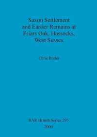 Saxon Settlement and Earlier Remains at Friars Oak, Hassocks, West Sussex