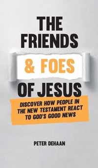 The Friends and Foes of Jesus