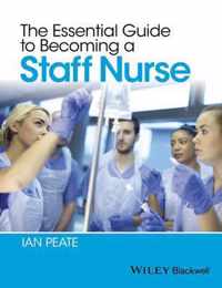 The Essential Guide to Becoming a Staff Nurse