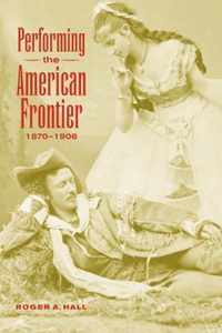 Performing The American Frontier, 1870-1906