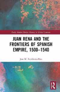 Juan Rena and the Frontiers of Spanish Empire, 1500-1540