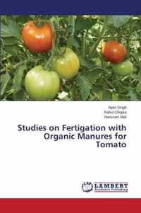 Studies on Fertigation with Organic Manures for Tomato