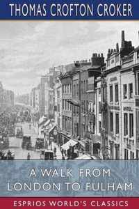 A Walk From London to Fulham (Esprios Classics)