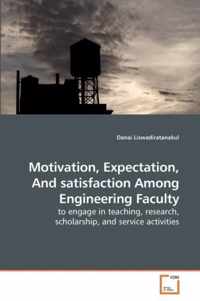 Motivation, Expectation, And satisfaction Among Engineering Faculty