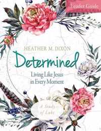 Determined - Women's Bible Study Leader Guide