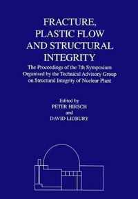 Fracture, Plastic Flow and Structural Integrity in the Nuclear Industry