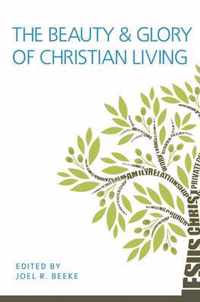 The Beauty and Glory of Christian Living