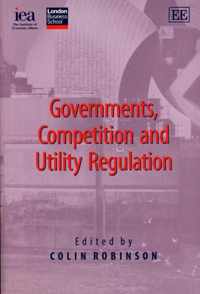 Governments, Competition and Utility Regulation