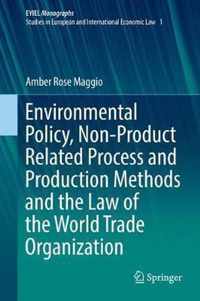 Environmental Policy, Non-Product Related Process and Production Methods and the Law of the World Trade Organization