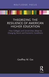 Theorizing the Resilience of American Higher Education