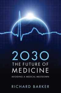 2030 - The Future of Medicine : Avoiding a Medical Meltdown