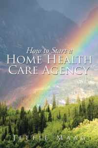 How to Start a Home Health Care Agency