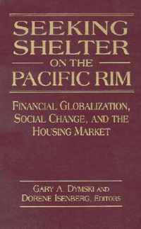 Seeking Shelter on the Pacific Rim: Financial Globalization, Social Change, and the Housing Market