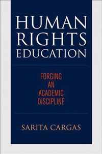 Human Rights Education: Forging an Academic Discipline