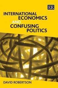 International Economics and Confusing Politics