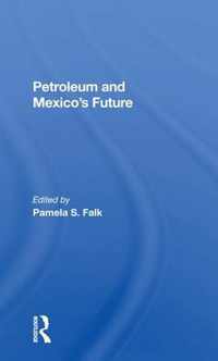 Petroleum And Mexico's Future