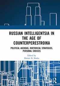 Russian Intelligentsia in the Age of Counterperestroika